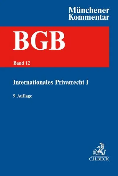 Cover: Münchener Kommentar zum Bürgerlichen Gesetzbuch Bd. 12: Internationales Privatrecht I, Europäisches Kollisionsrecht, Einführungsgesetz zum Bürgerlichen Gesetzbuche (Art. 1-26)