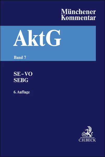 Münchener Kommentar zum Aktiengesetz Band 7: Europäisches Aktienrecht, SE-VO, SEBG