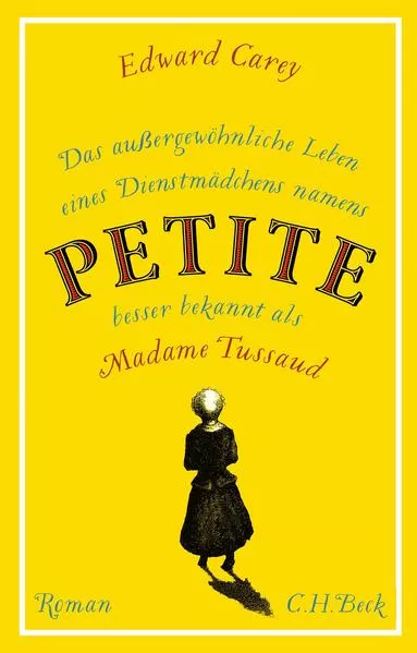 Cover: Das außergewöhnliche Leben eines Dienstmädchens namens PETITE, besser bekannt als Madame Tussaud