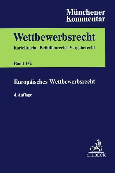 Cover: Münchener Kommentar zum Wettbewerbsrecht Bd. 1/2: Europäisches Wettbewerbsrecht. Kfz-GVO, FuE-GVO, Spezialisierungs-GVO, TT-GVO, FKVO, Internationale Fusionskontrolle, Verfahren vor den Europäischen Gerichten in Wettbewerbs- und Beihilfesachen