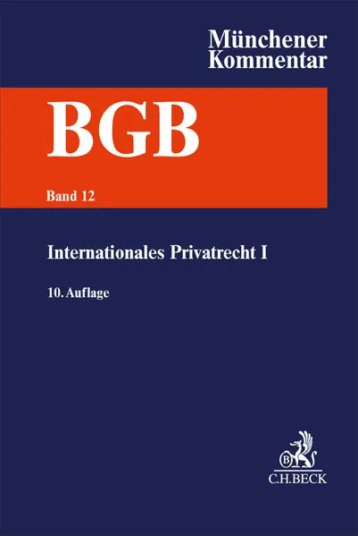 Münchener Kommentar zum Bürgerlichen Gesetzbuch Bd. 12: Internationales Privatrecht I, Europäisches Kollisionsrecht, Einführungsgesetz zum Bürgerlichen Gesetzbuche (Art. 1-26)
