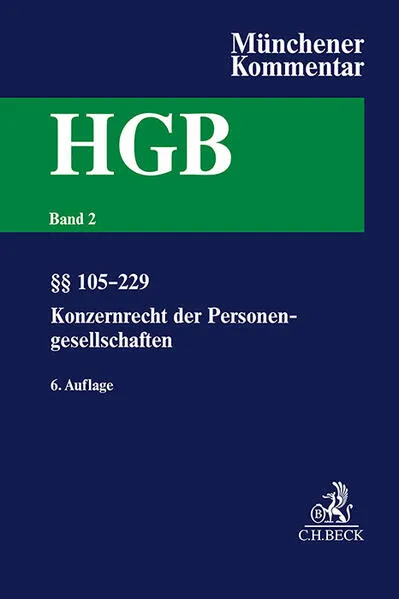 Münchener Kommentar zum Handelsgesetzbuch Bd. 2: Zweites Buch. Handelsgesellschaften und stille Gesellschaft. Erster Abschnitt. Offene Handelsgesellschaft, §§ 105-160. Zweiter Abschnitt. Kommanditgesellschaft: §§ 161-229, Konzernrecht derPersonengesellsch