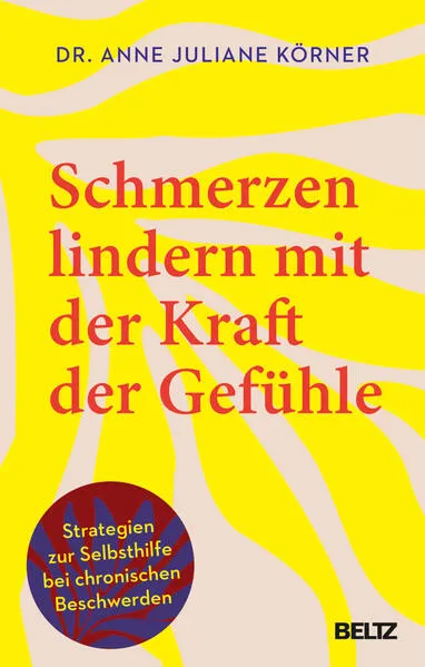 Cover: Schmerzen lindern mit der Kraft der Gefühle