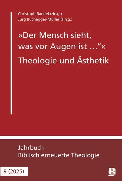 "Der Mensch sieht, was vor Augen ist …" - Theologie und Ästhetik