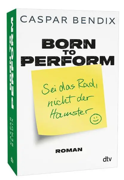 Cover: Born to perform – Sei das Rad, nicht der Hamster