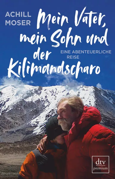 Cover: Mein Vater, mein Sohn und der Kilimandscharo