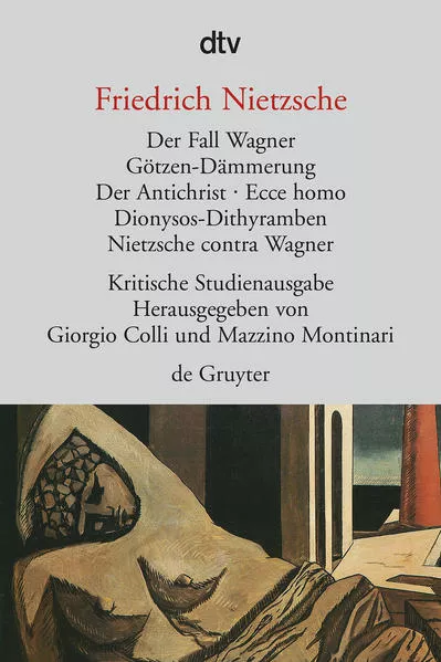 Cover: Der Fall Wagner. Götzen-Dämmerung. Der Antichrist. Ecce homo. Dionysos-Dithyramben. Nietzsche contra Wagner