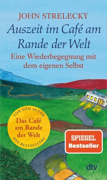 Blogbeitrag: Auszeit im Café am Rande der Welt - Eine Wiederbegegnung mit dem eigenen Selbst (Teil 3) von John Strelecky