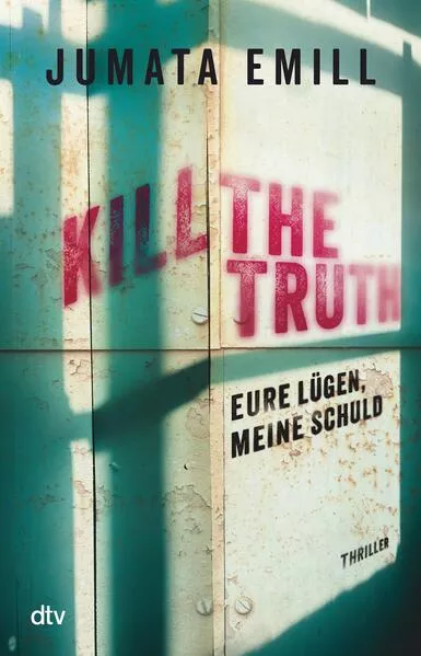 Cover: Kill the Truth – Eure Lügen, meine Schuld