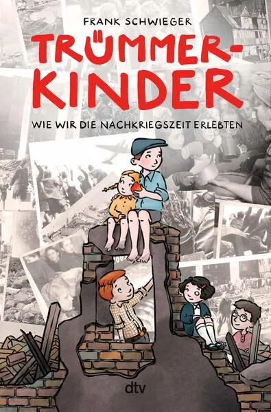 Trümmerkinder – Wie wir die Nachkriegszeit erlebten