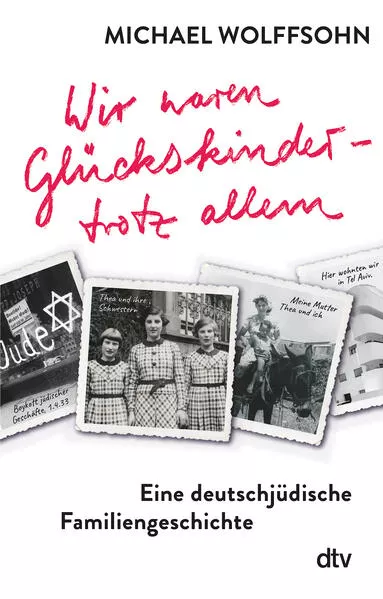 Cover: Wir waren Glückskinder – trotz allem. Eine deutschjüdische Familiengeschichte