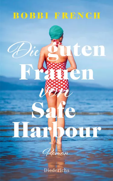Cover: Die guten Frauen von Safe Harbour. Ein lebensbejahender Roman über Freundschaft und Versöhnung