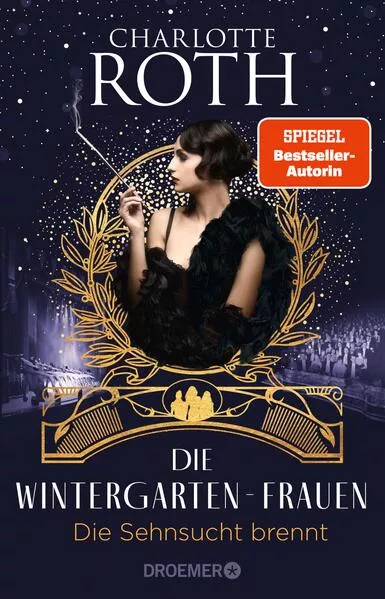 Cover: Die Wintergarten-Frauen. Die Sehnsucht brennt
