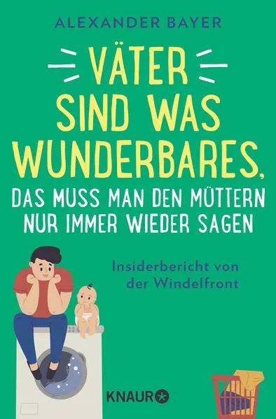 Cover: Väter sind was Wunderbares, das muss man den Müttern nur immer wieder sagen