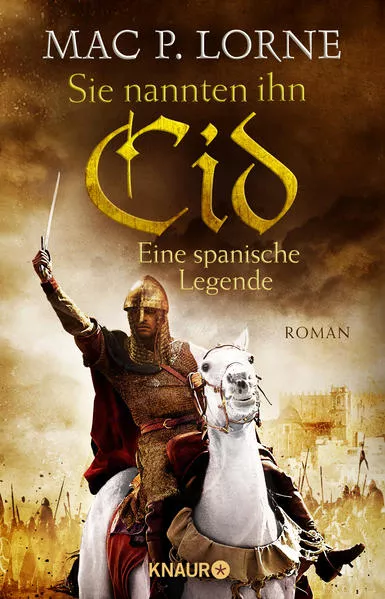 Cover: Sie nannten ihn Cid. Eine spanische Legende