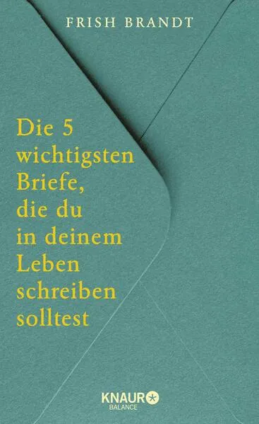 Die 5 wichtigsten Briefe, die du in deinem Leben schreiben solltest