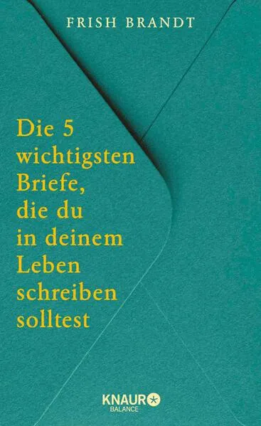 Die 5 wichtigsten Briefe, die du in deinem Leben schreiben solltest