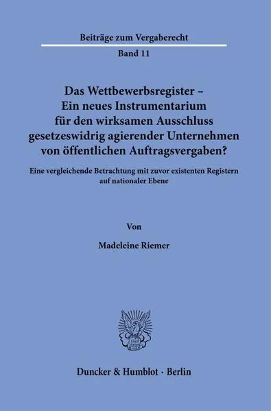 Das Wettbewerbsregister – Ein neues Instrumentarium für den wirksamen Ausschluss gesetzeswidrig agierender Unternehmen von öffentlichen Auftragsvergaben?