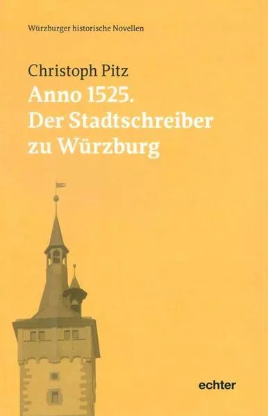 Cover: Anno 1525: Der Stadtschreiber zu Würzburg