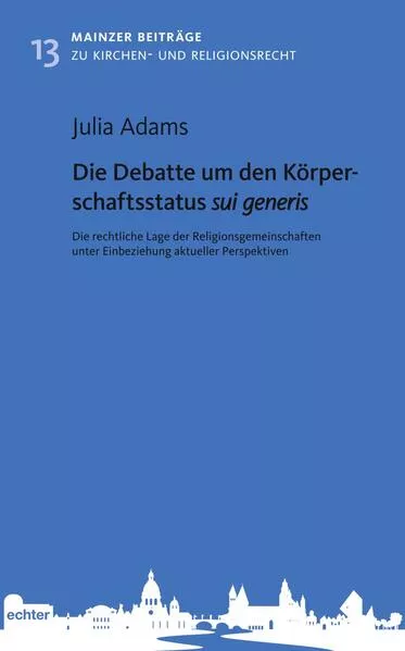 Cover: Die Debatte um den Körperschaftsstatus sui generis