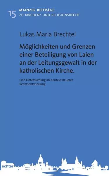 Möglichkeiten und Grenzen einer Beteiligung von Laien an der Leitungsgewalt in der katholischen Kirche