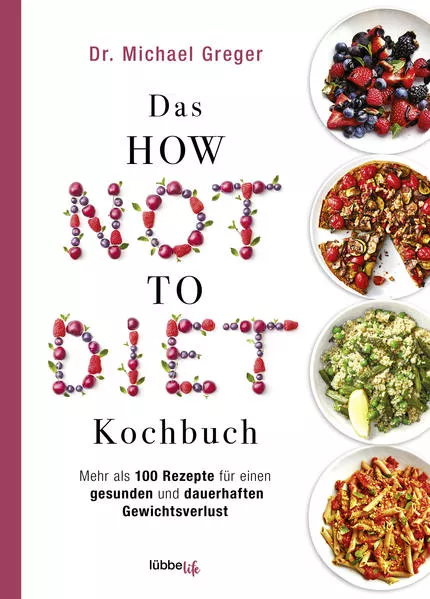 Cover: Das HOW NOT TO DIET Kochbuch