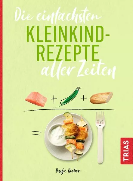 Cover: Die einfachsten Kleinkind-Rezepte aller Zeiten
