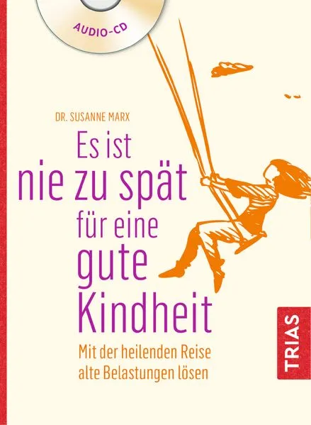Cover: Es ist nie zu spät für eine gute Kindheit (Hörbuch)