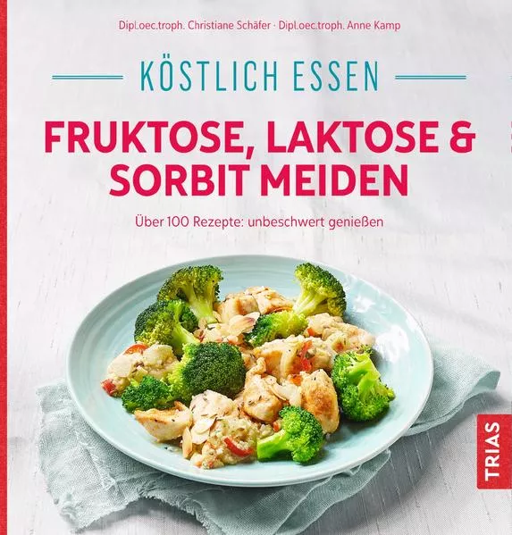 Cover: Köstlich essen - Fruktose, Laktose & Sorbit meiden