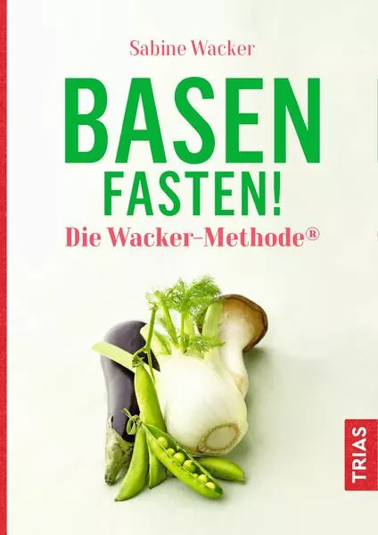 Cover: Basenfasten! Die Wacker-Methode®
