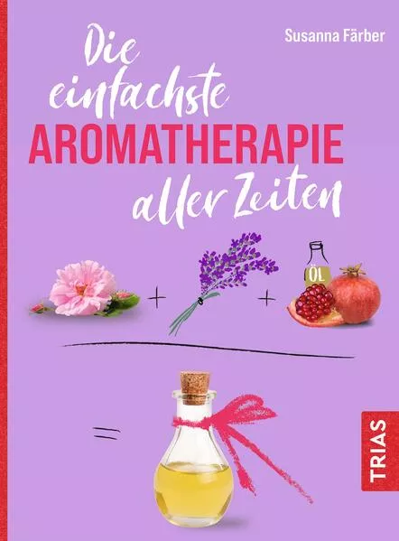 Cover: Die einfachste Aromatherapie aller Zeiten