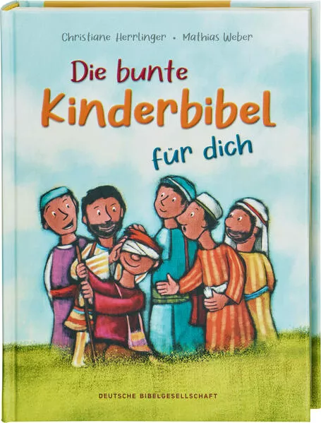 Die bunte Kinderbibel für dich. Farbenfroh illustrierte Bibel mit den wichtigen Bibelstellen. Spielerisch den Glauben entdecken: Christliche Kindergeschichten für Erstleser ab 6 Jahren