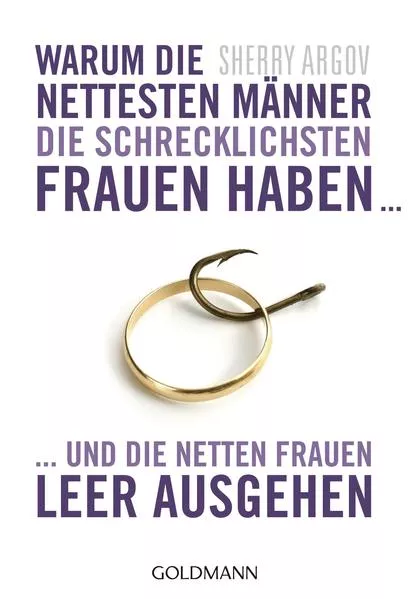 Cover: Warum die nettesten Männer die schrecklichsten Frauen haben ...
