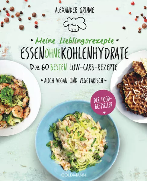 Cover: Meine Lieblingsrezepte: Essen ohne Kohlenhydrate