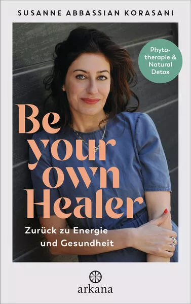 Cover: Be Your Own Healer - zurück zu Energie und Gesundheit