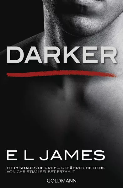 Cover: Darker - Fifty Shades of Grey. Gefährliche Liebe von Christian selbst erzählt