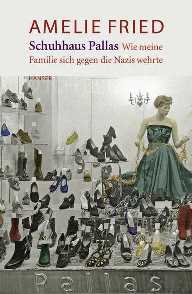 Cover: Schuhhaus Pallas. Wie meine Familie sich gegen die Nazis wehrte