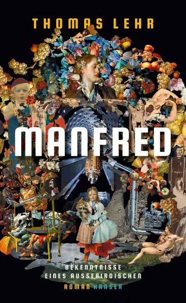 Cover: Manfred – Bekenntnisse eines Außerirdischen