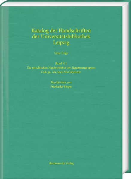 Die griechischen Handschriften der Signaturengruppen Cod. gr., Ms Apel, Ms Gabelentz