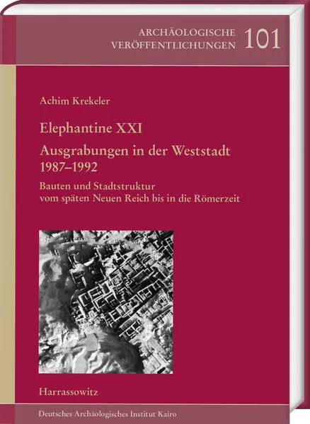 Elephantine XXI. Ausgrabungen in der Weststadt 1987–1992</a>