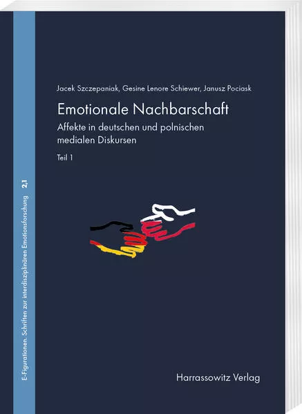 Cover: Emotionale Nachbarschaft. Affekte in deutschen und polnischen medialen Diskursen. Teil I