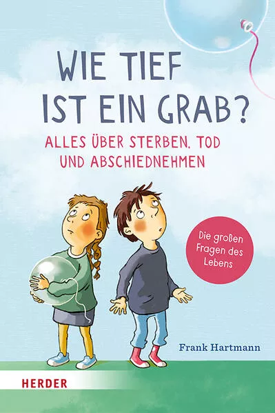 Cover: Wie tief ist ein Grab? Alles über Sterben, Tod und Abschiednehmen