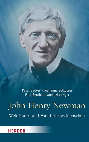 John Henry Newman – Welt Gottes und Wahrheit des Menschen</a>