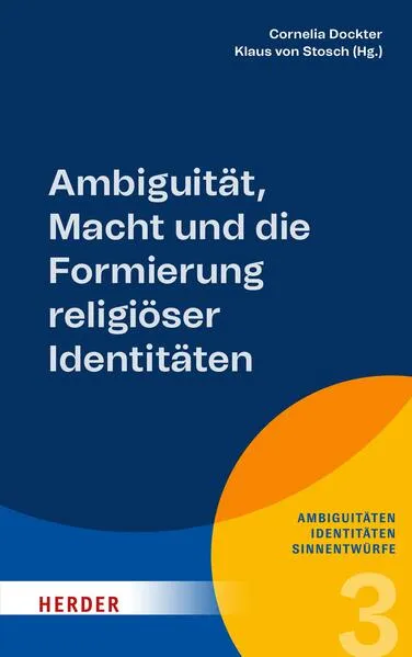 Cover: Ambiguität, Macht und die Formierung religiöser Identitäten