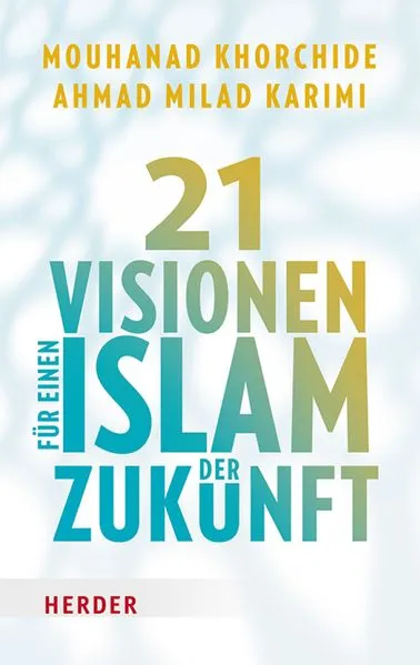 21 Visionen für einen Islam der Zukunft