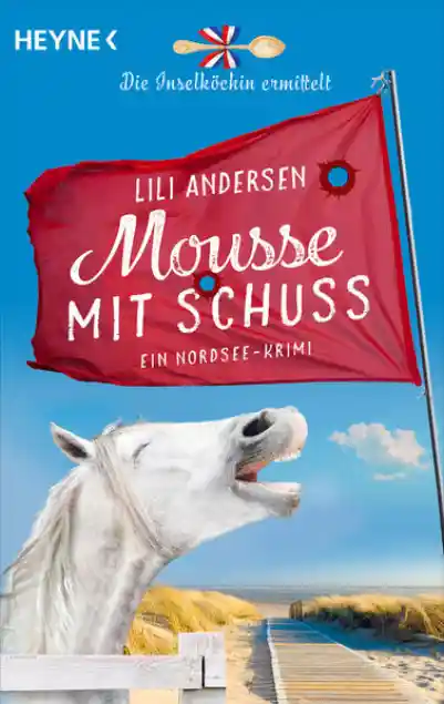 Cover: Mousse mit Schuss - Die Inselköchin ermittelt