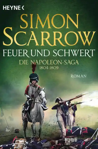 Cover: Feuer und Schwert - Die Napoleon-Saga 1804 - 1809