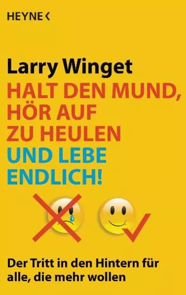 Cover: Halt den Mund, hör auf zu heulen und lebe endlich!