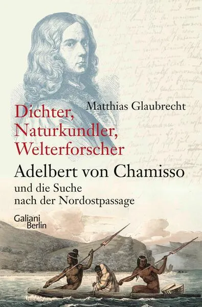 Dichter, Naturkundler, Welterforscher: Adelbert von Chamisso und die Suche nach der Nordostpassage</a>