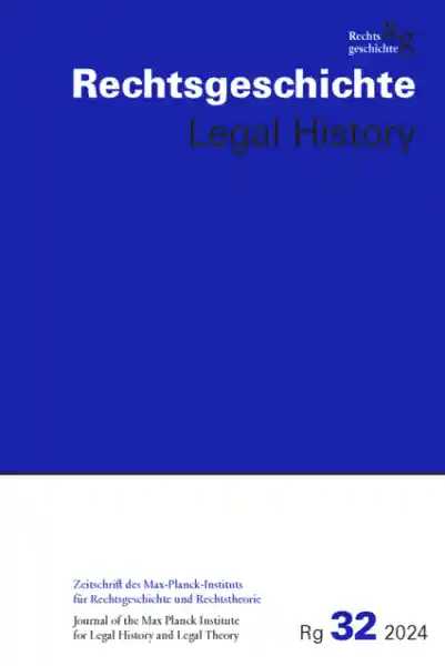 Rechtsgeschichte Legal History (RG). Zeitschrift des Max Planck-Insituts für Rechtsgeschichte und Rechtstheorie/Rechtsgeschichte Legal History